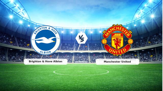 (Özet) Brighton & Hove Albion – Manchester United Maçı Özeti ve Tüm Önemli Anları